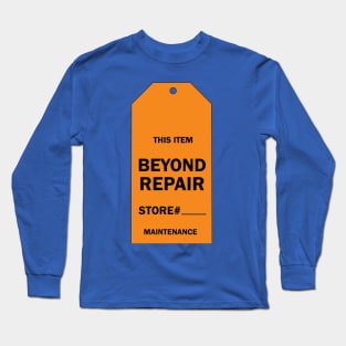 Beyond Repair Long Sleeve T-Shirt